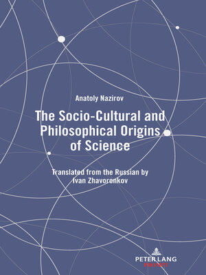 cover image of The Socio-Cultural and Philosophical Origins of Science
